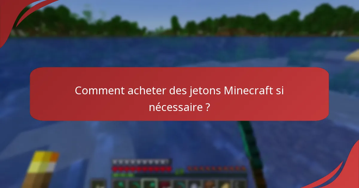Comment acheter des jetons Minecraft si nécessaire ?