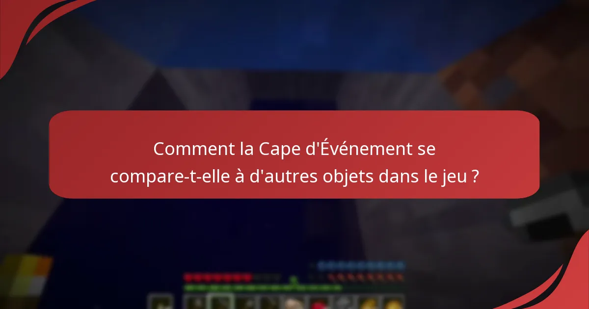 Comment la Cape d'Événement se compare-t-elle à d'autres objets dans le jeu ?