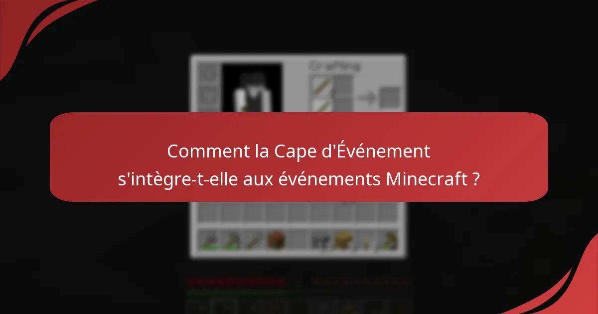 Comment la Cape d'Événement s'intègre-t-elle aux événements Minecraft ?