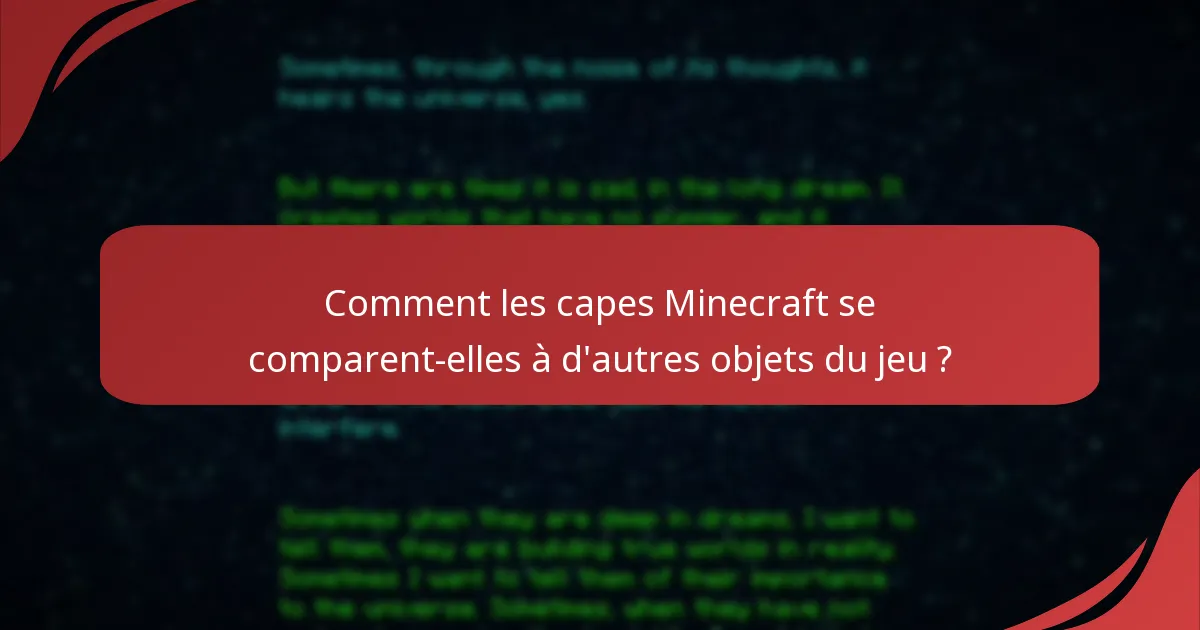Comment les capes Minecraft se comparent-elles à d'autres objets du jeu ?