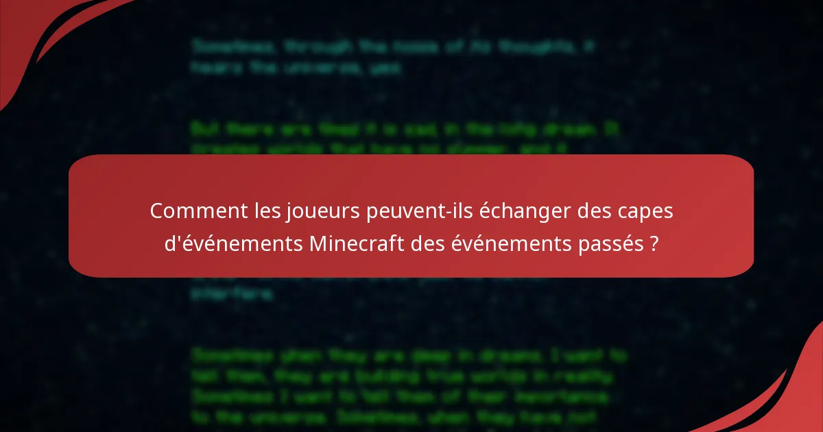 Comment les joueurs peuvent-ils échanger des capes d'événements Minecraft des événements passés ?