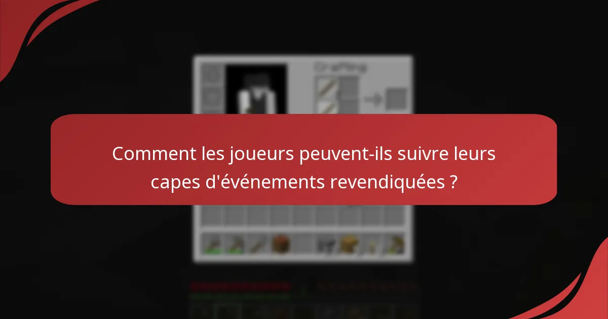 Comment les joueurs peuvent-ils suivre leurs capes d'événements revendiquées ?