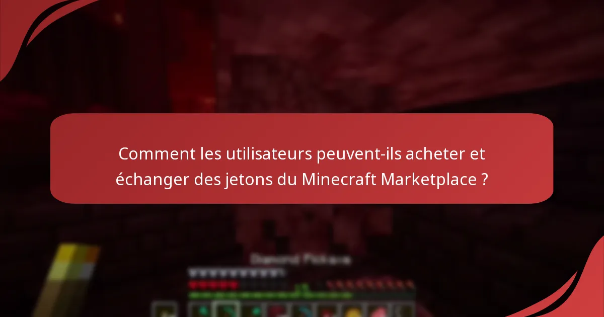 Comment les utilisateurs peuvent-ils acheter et échanger des jetons du Minecraft Marketplace ?