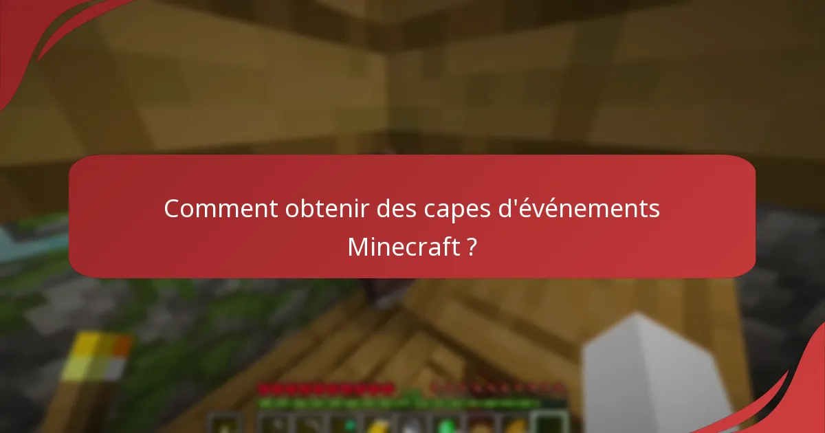 Comment obtenir des capes d'événements Minecraft ?