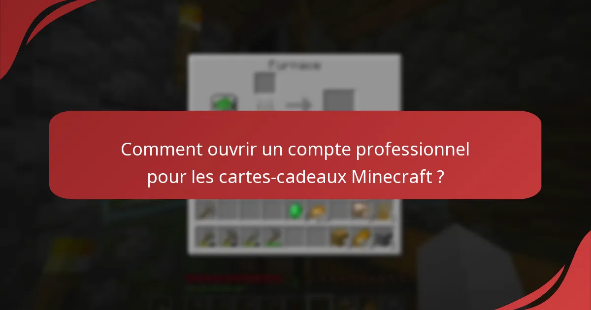 Comment ouvrir un compte professionnel pour les cartes-cadeaux Minecraft ?