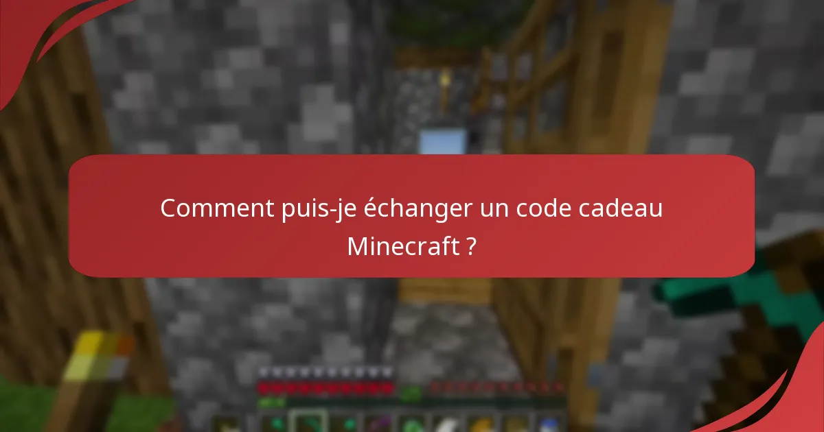 Comment puis-je échanger un code cadeau Minecraft ?