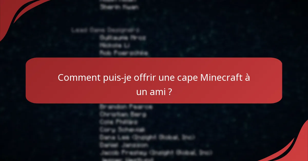 Comment puis-je offrir une cape Minecraft à un ami ?