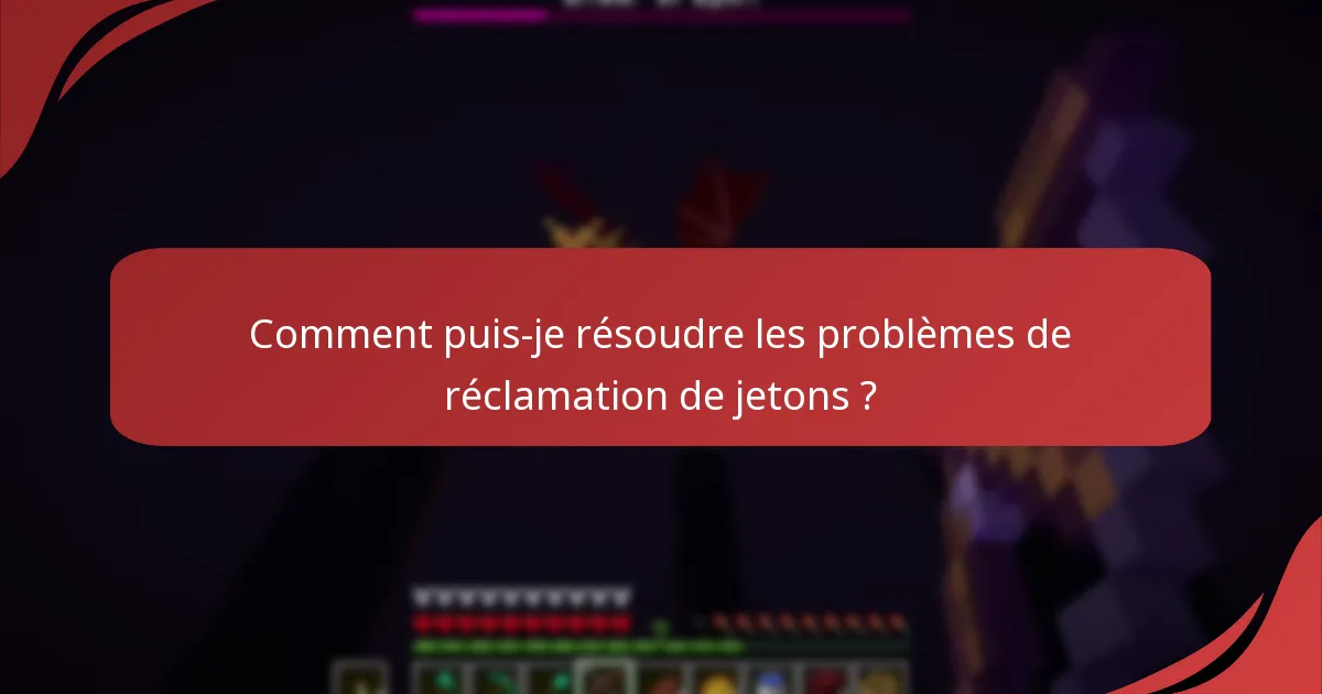 Comment puis-je résoudre les problèmes de réclamation de jetons ?