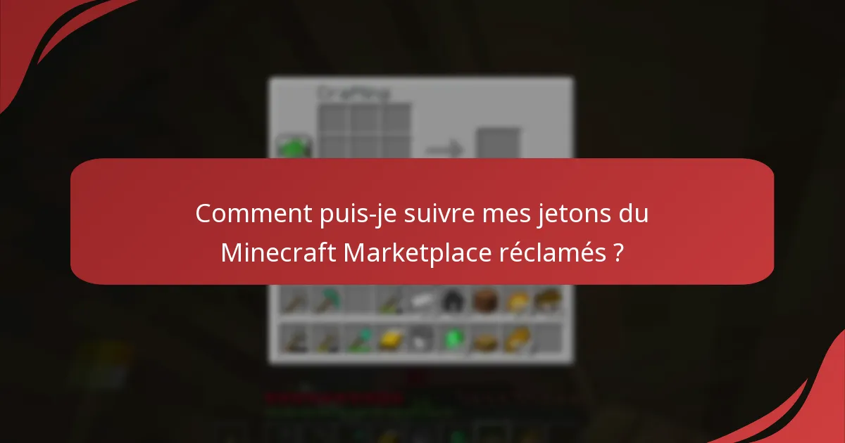 Comment puis-je suivre mes jetons du Minecraft Marketplace réclamés ?