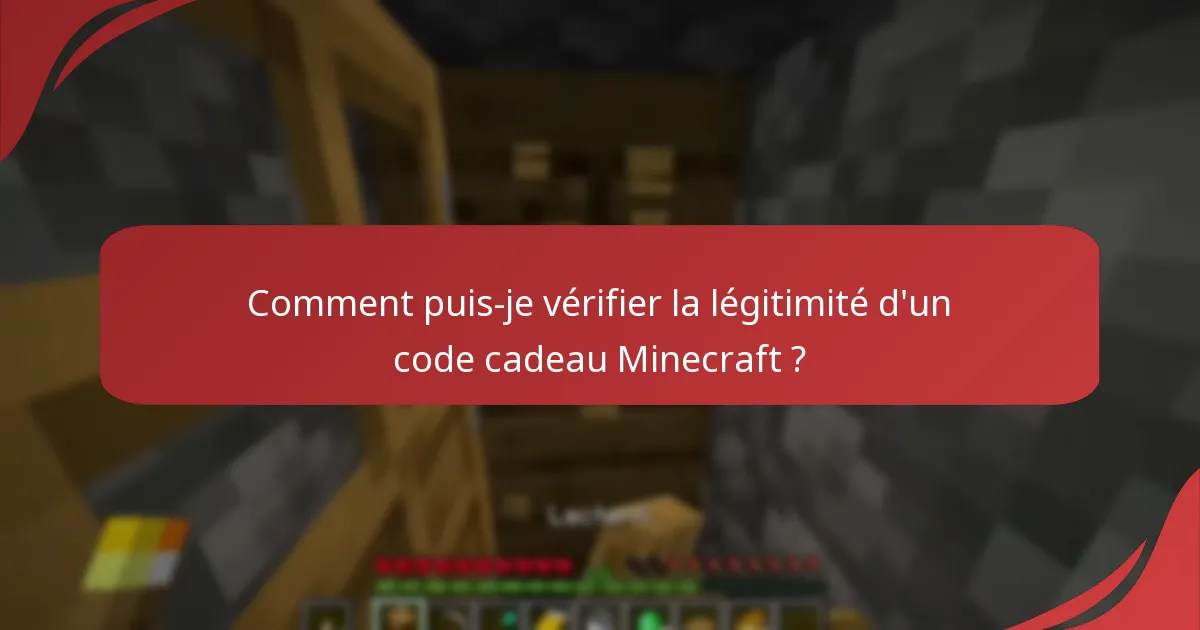 Comment puis-je vérifier la légitimité d'un code cadeau Minecraft ?