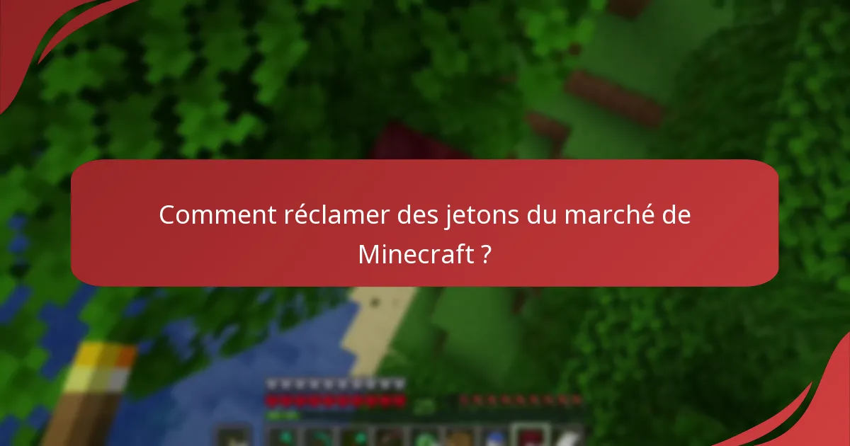 Comment réclamer des jetons du marché de Minecraft ?