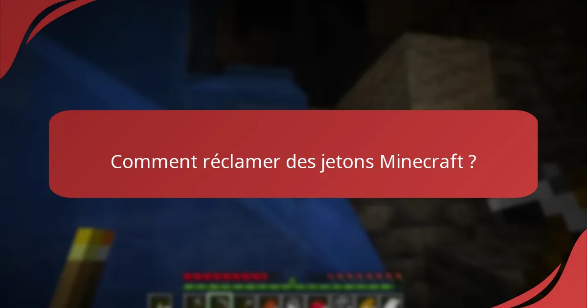Comment réclamer des jetons Minecraft ?