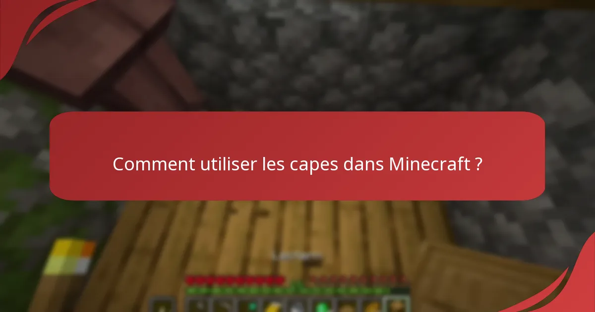 Comment utiliser les capes dans Minecraft ?