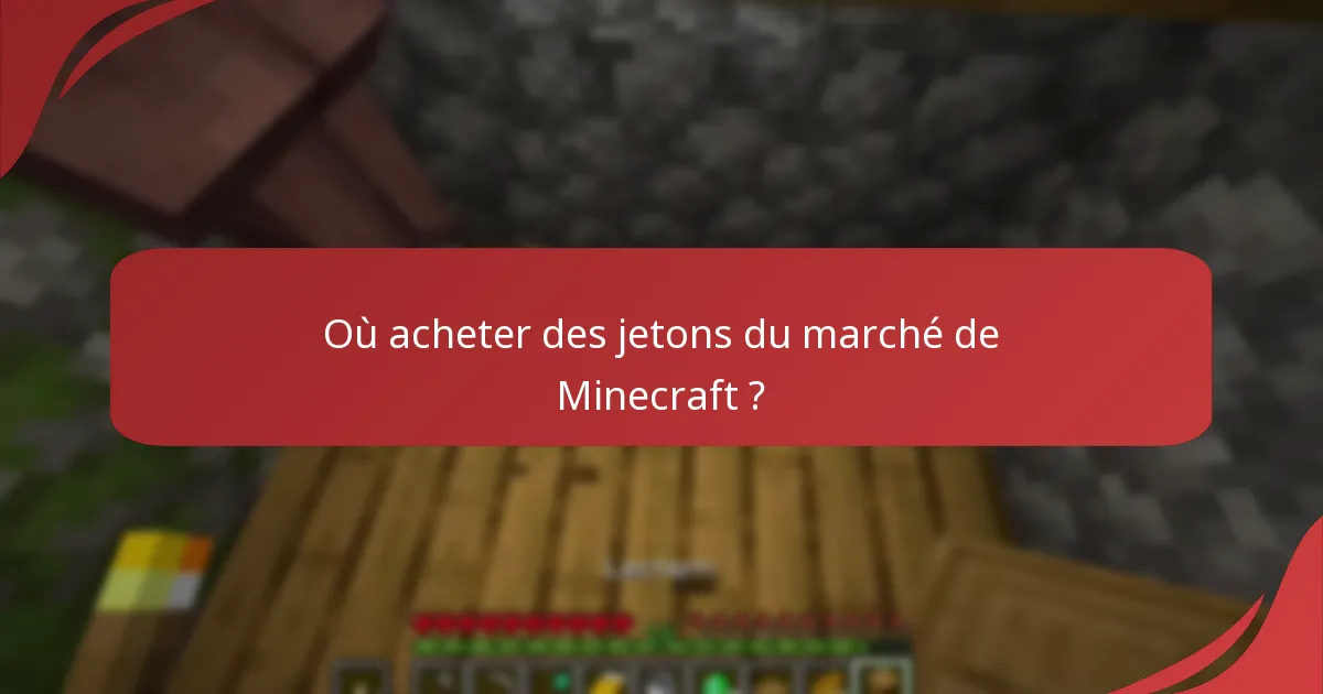 Où acheter des jetons du marché de Minecraft ?