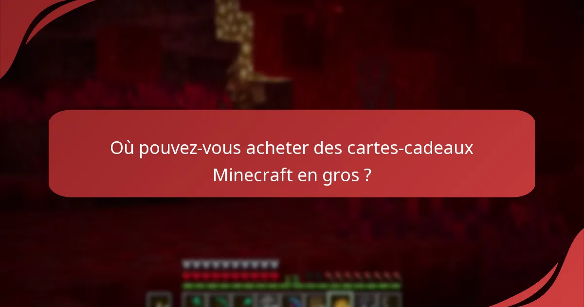 Où pouvez-vous acheter des cartes-cadeaux Minecraft en gros ?