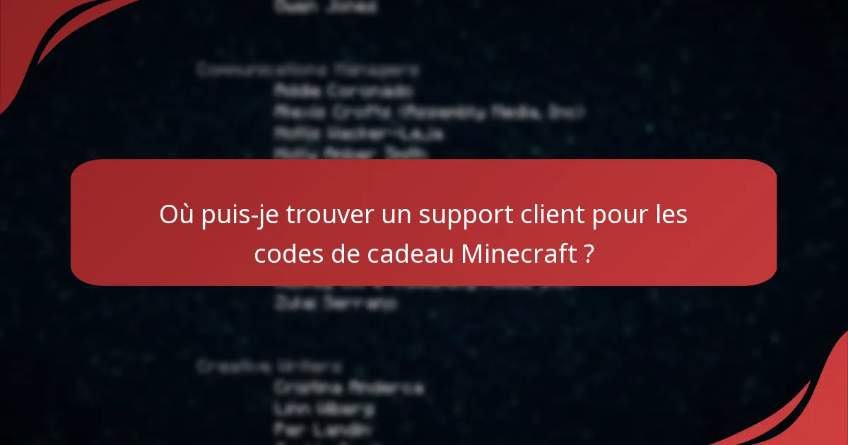 Où puis-je trouver un support client pour les codes de cadeau Minecraft ?