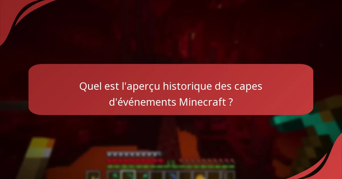 Quel est l'aperçu historique des capes d'événements Minecraft ?