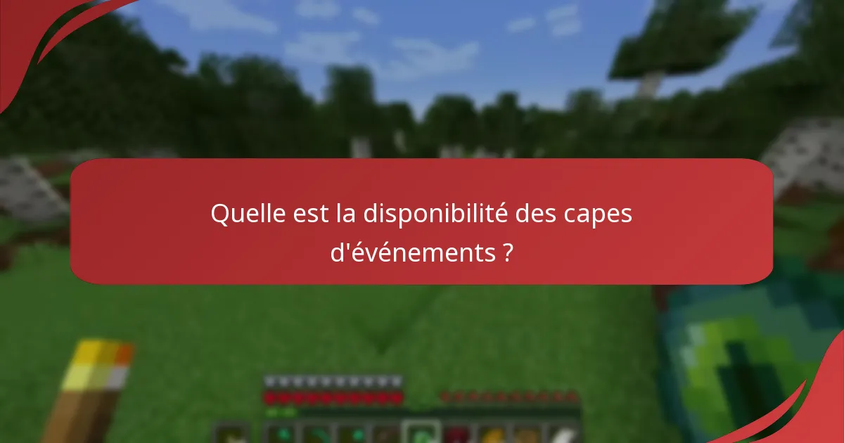 Quelle est la disponibilité des capes d'événements ?