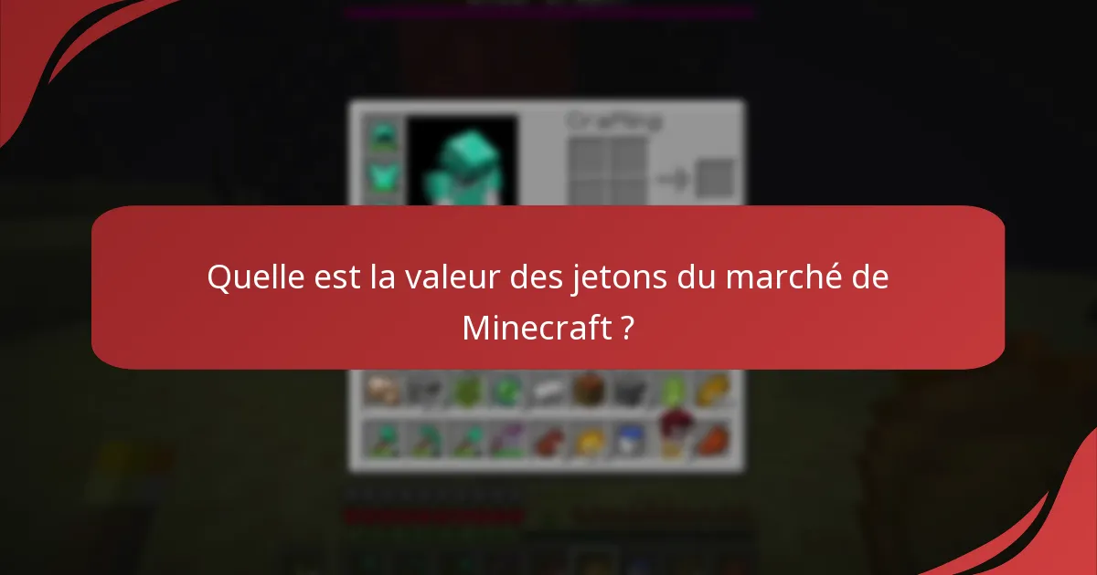 Quelle est la valeur des jetons du marché de Minecraft ?