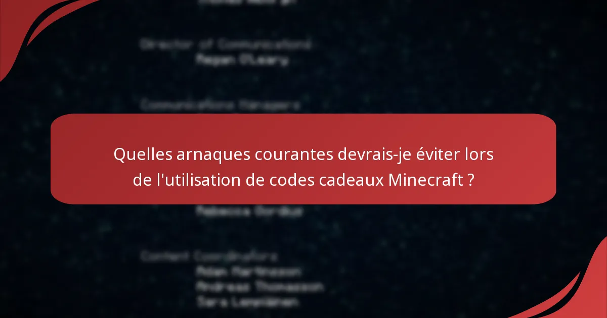 Quelles arnaques courantes devrais-je éviter lors de l'utilisation de codes cadeaux Minecraft ?