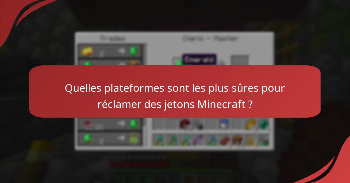 Quelles plateformes sont les plus sûres pour réclamer des jetons Minecraft ?