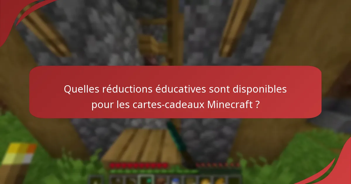 Quelles réductions éducatives sont disponibles pour les cartes-cadeaux Minecraft ?