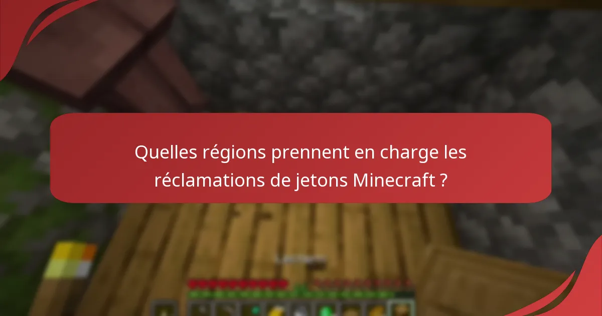 Quelles régions prennent en charge les réclamations de jetons Minecraft ?