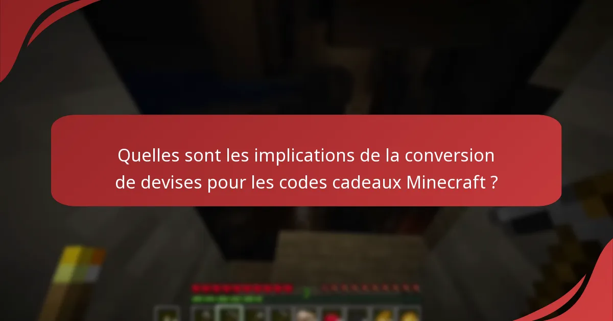 Quelles sont les implications de la conversion de devises pour les codes cadeaux Minecraft ?