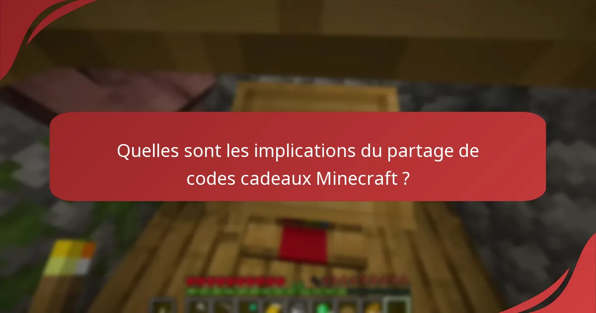 Quelles sont les implications du partage de codes cadeaux Minecraft ?