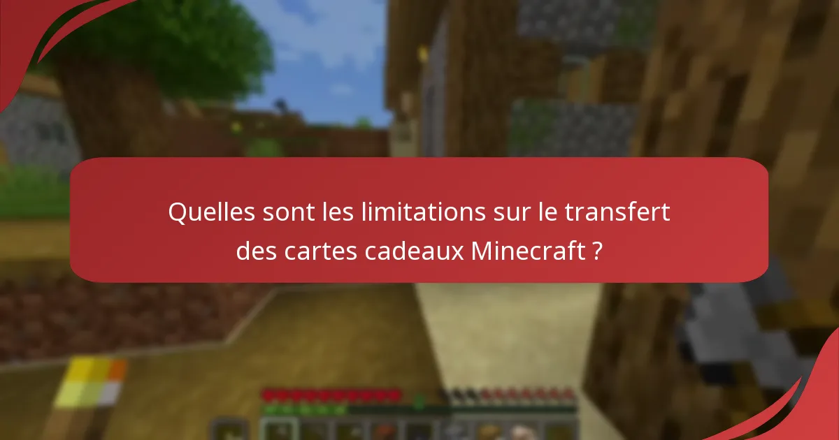 Quelles sont les limitations sur le transfert des cartes cadeaux Minecraft ?