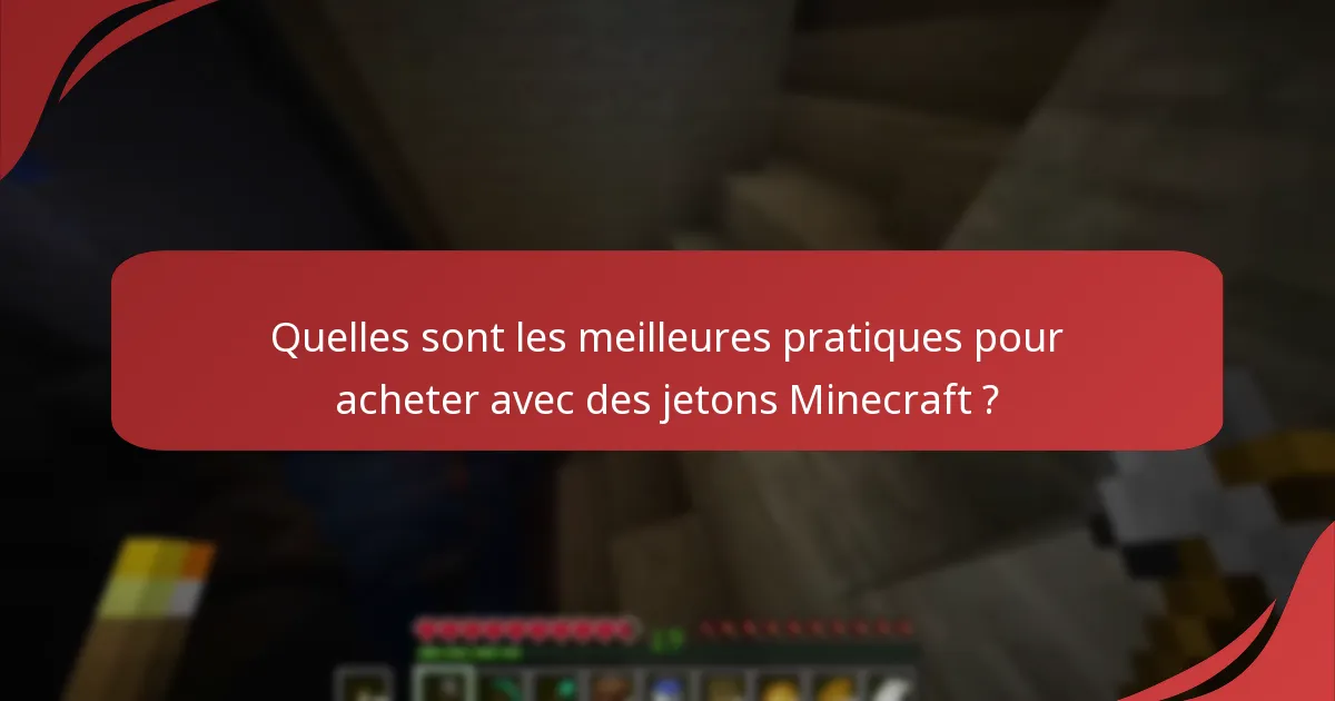 Quelles sont les meilleures pratiques pour acheter avec des jetons Minecraft ?