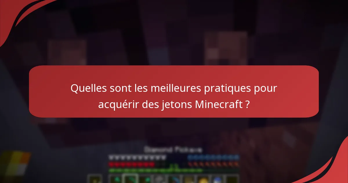 Quelles sont les meilleures pratiques pour acquérir des jetons Minecraft ?