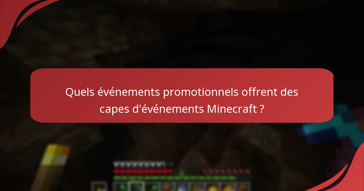 Quels événements promotionnels offrent des capes d'événements Minecraft ?