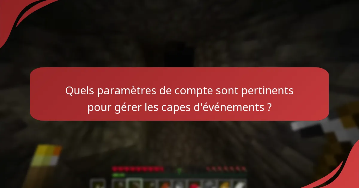Quels paramètres de compte sont pertinents pour gérer les capes d'événements ?