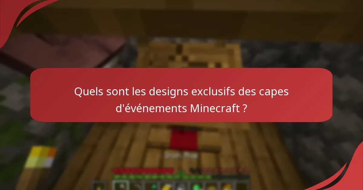 Quels sont les designs exclusifs des capes d'événements Minecraft ?