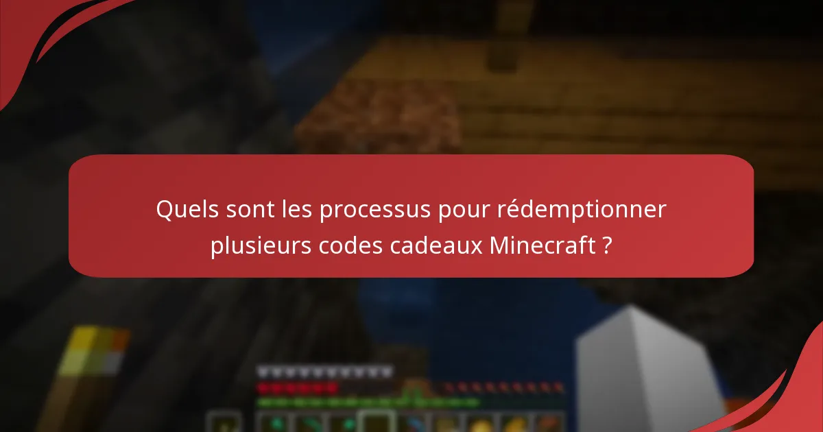 Quels sont les processus pour rédemptionner plusieurs codes cadeaux Minecraft ?